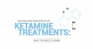 Side Effects of Ketamine Treatments