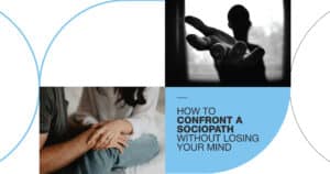 How to Confront a Sociopath