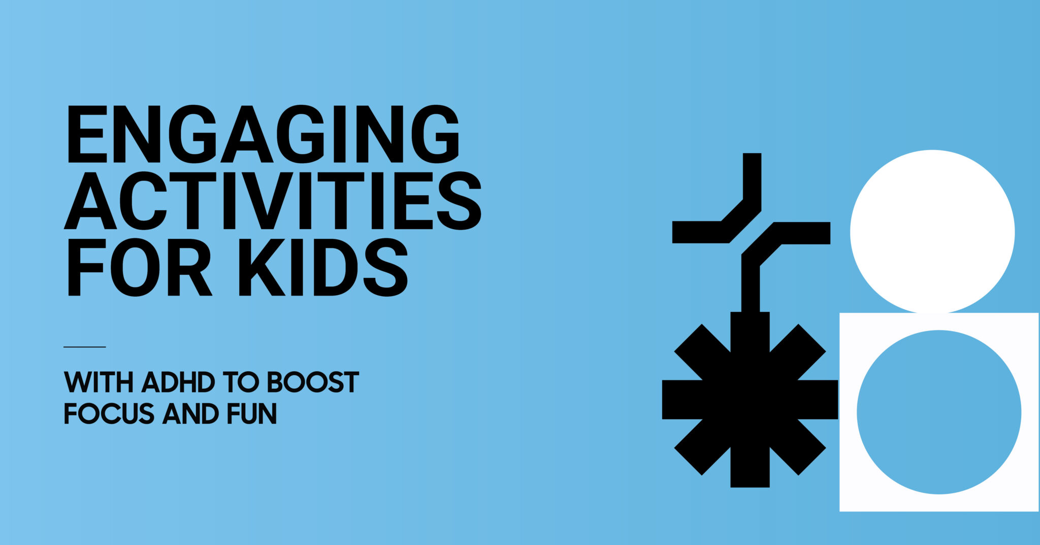 Activities for Kids With ADHD to Improve Focus & Fun