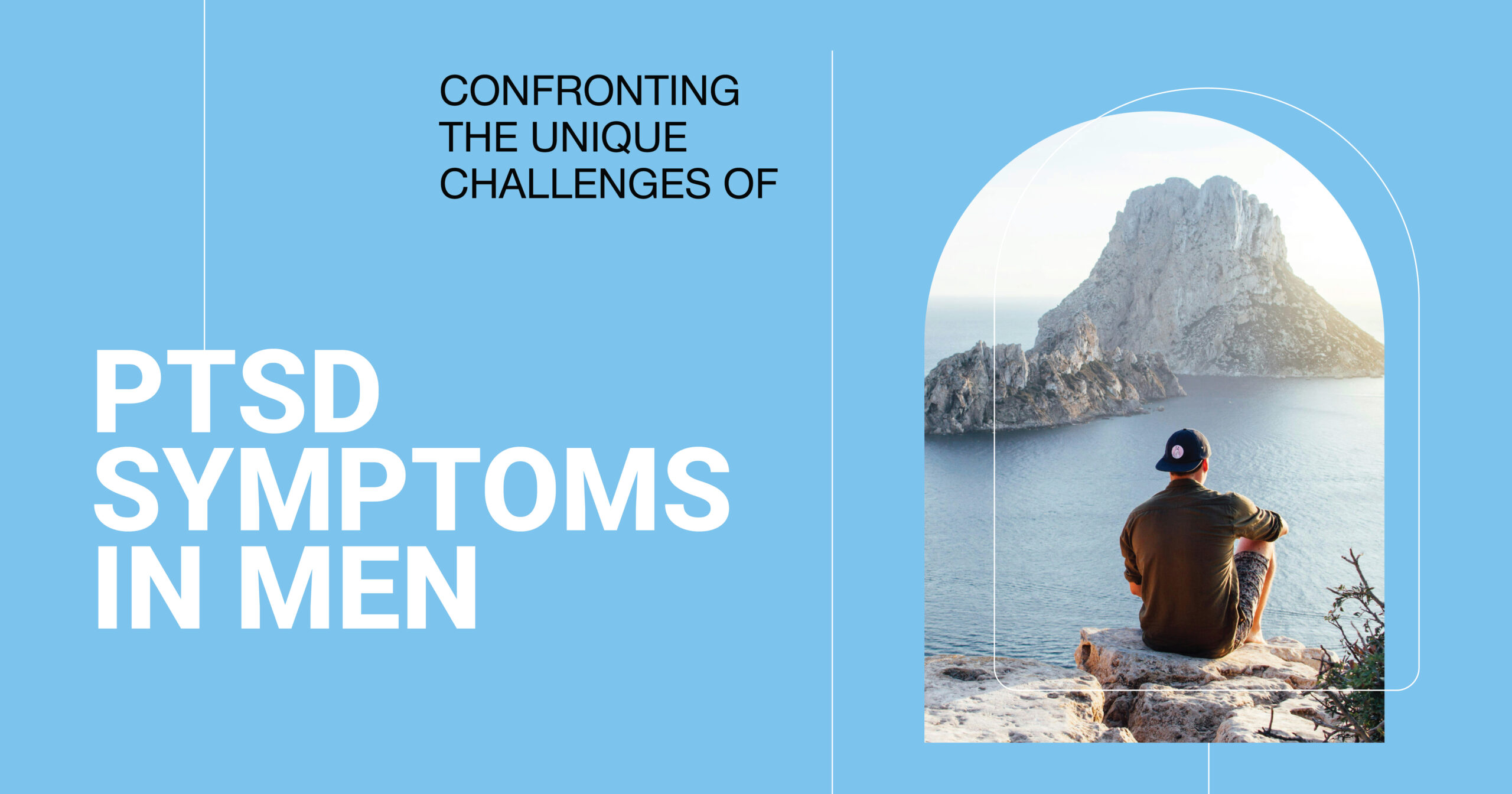 PTSD symptoms in men: Image of a man overlooking the ocean, representing the challenges of PTSD and mental health.