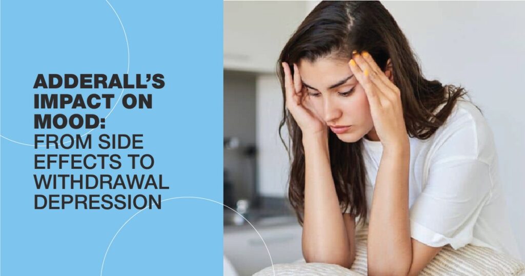 Woman sitting with her head in her hands looking distressed beside text reading “Adderall’s Impact on Mood: From Side Effects to Withdrawal Depression.